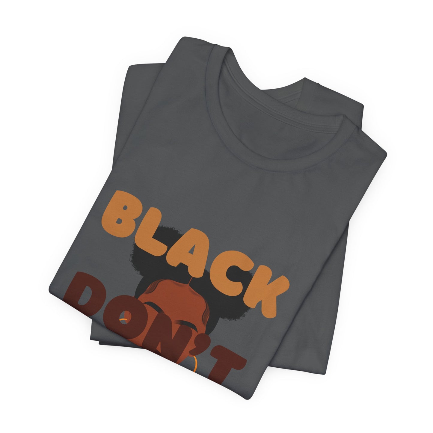 T-Shirt - BLACK DON'T CRACK Unisex Short Sleeve Tee