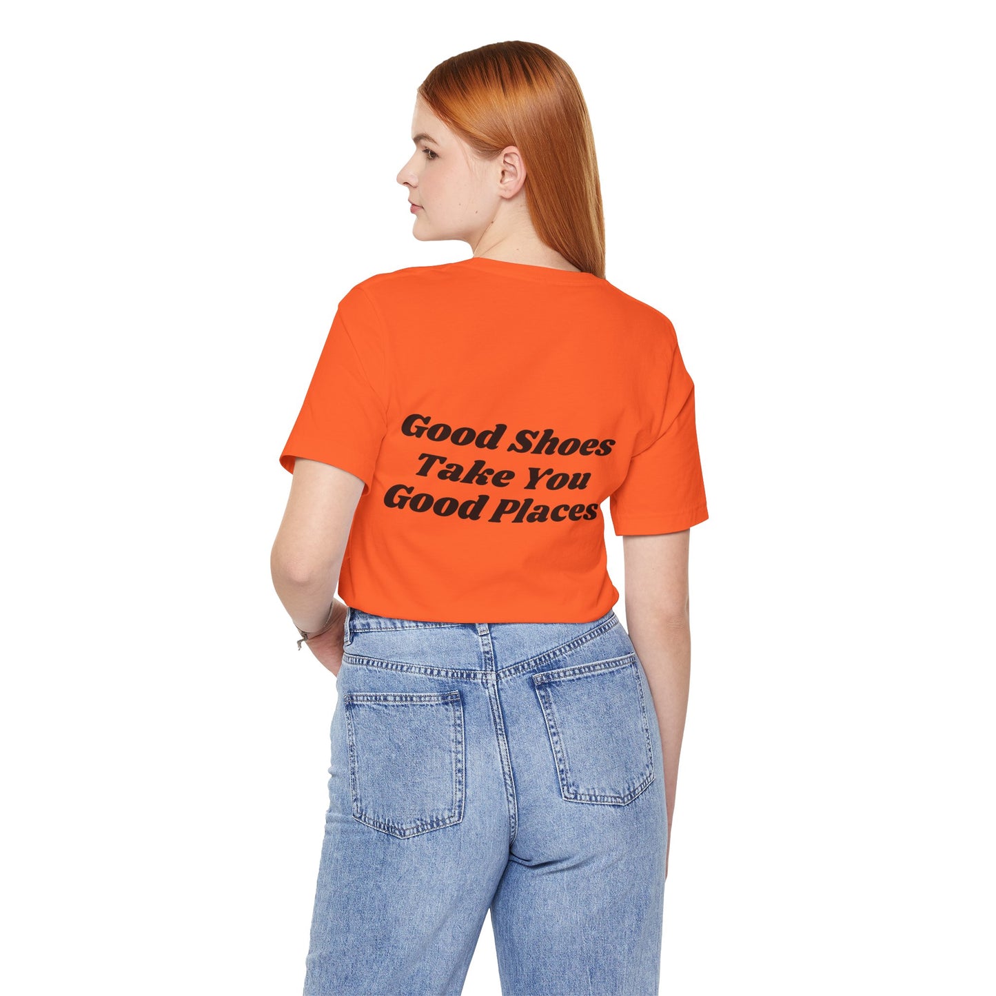 Good Shoes Take You Good Places Short Sleeve Tee