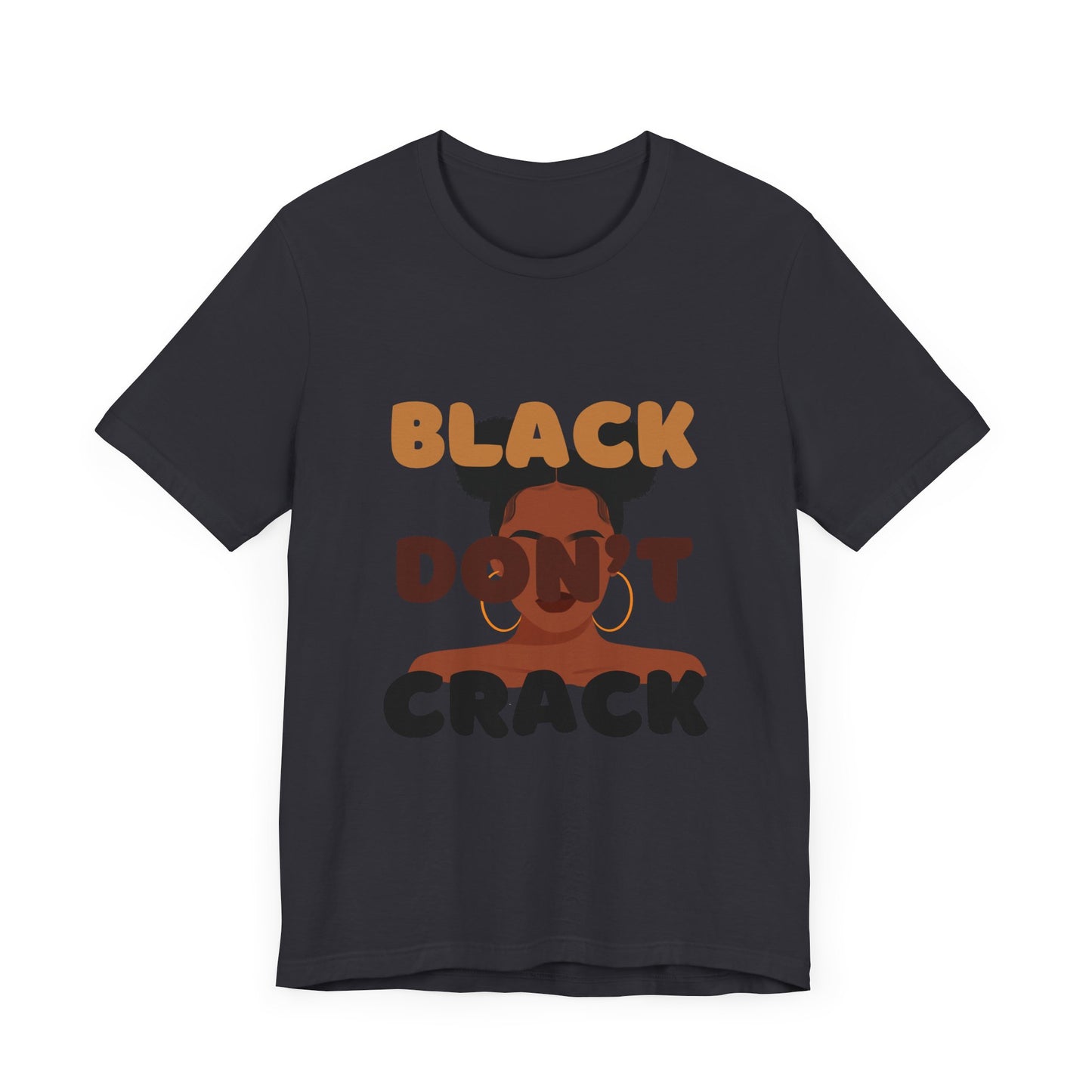 T-Shirt - BLACK DON'T CRACK Unisex Short Sleeve Tee