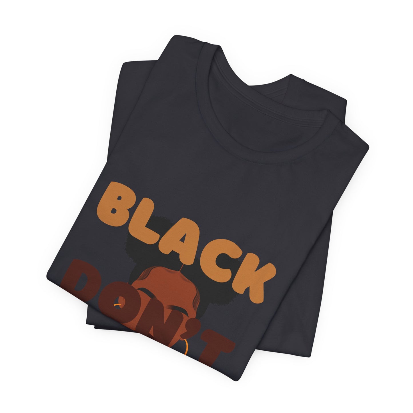 T-Shirt - BLACK DON'T CRACK Unisex Short Sleeve Tee