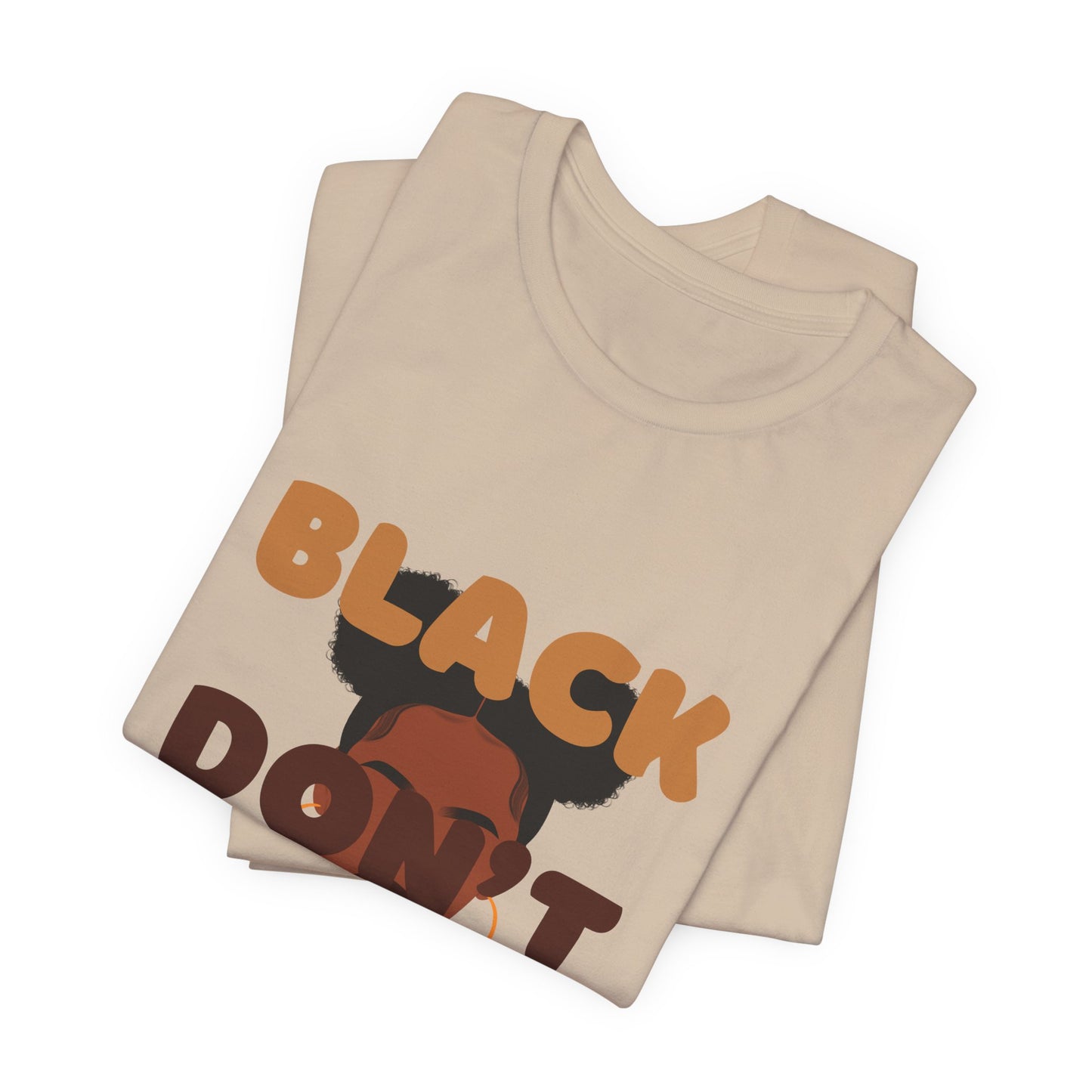 T-Shirt - BLACK DON'T CRACK Unisex Short Sleeve Tee