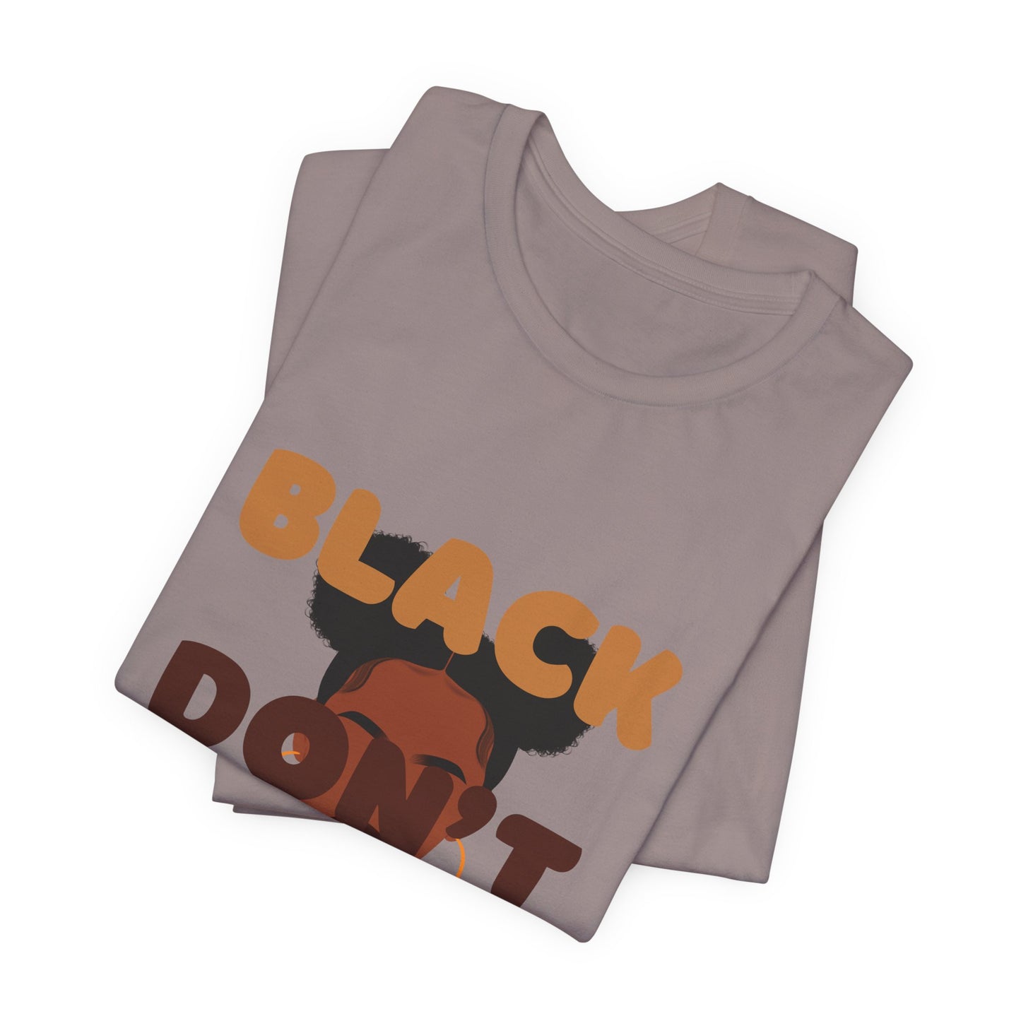 T-Shirt - BLACK DON'T CRACK Unisex Short Sleeve Tee