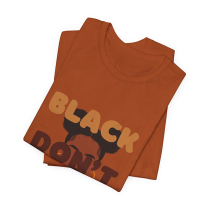 T-Shirt - BLACK DON'T CRACK Unisex Short Sleeve Tee