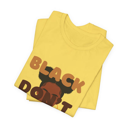 T-Shirt - BLACK DON'T CRACK Unisex Short Sleeve Tee