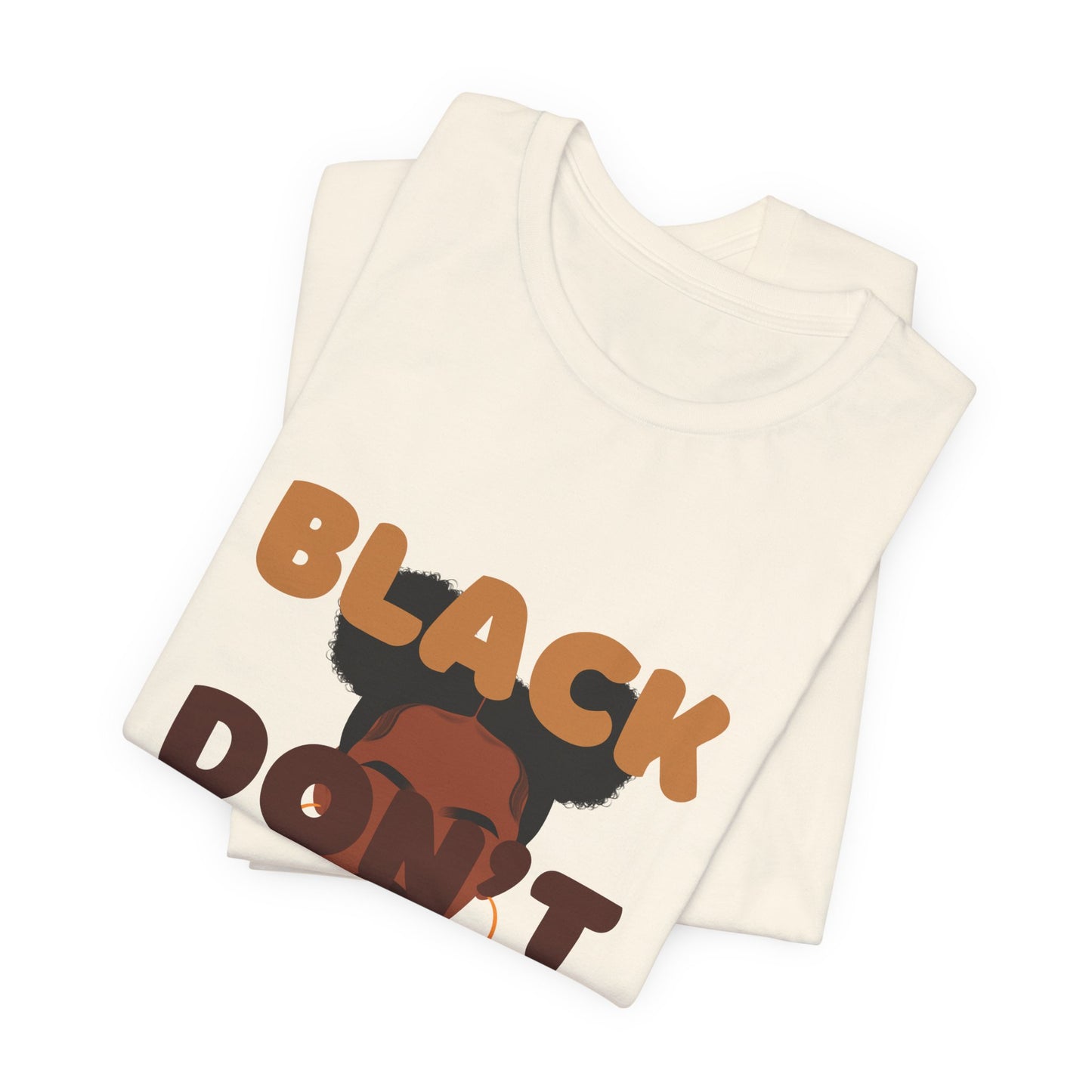 T-Shirt - BLACK DON'T CRACK Unisex Short Sleeve Tee